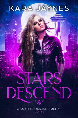 [A Game of Stars and Shadows 01] • Stars Descend (A Game of Stars and Shadows Book 1)